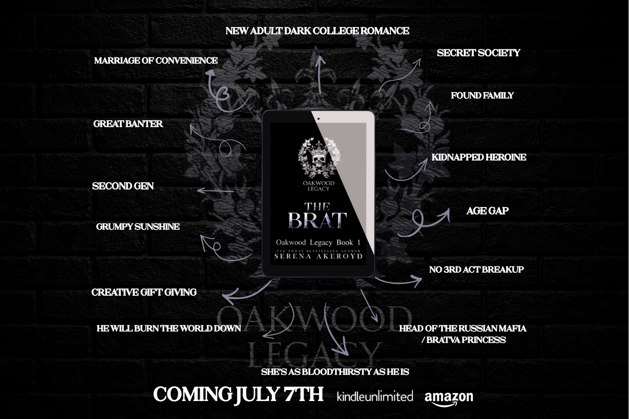Black bricks serve as the background. At the center is a kindle showing the temporary cover of The Brat. Behind the cover is the Oakwood Legacy logo, made of poisoned oak leaves in a laurel around a skull wearing a crown. Surrounding the logo are the tropes, which read: Age Gap, Marriage of convenience, Secret Society, Cute pet dog, Found family, Russian/Irish mob adjacent, New Adult Dark, College Romance, Kidnapped Heroine, Girl Boss heroine, Second Gen, Creative gift giving, Great Banter, Ruthless heroine, She’s as bloodthirsty as he is, Head of the Russian mafia x Bratva princess, Grumpy Sunshine, He will burn the world down, No 3rd act breakup