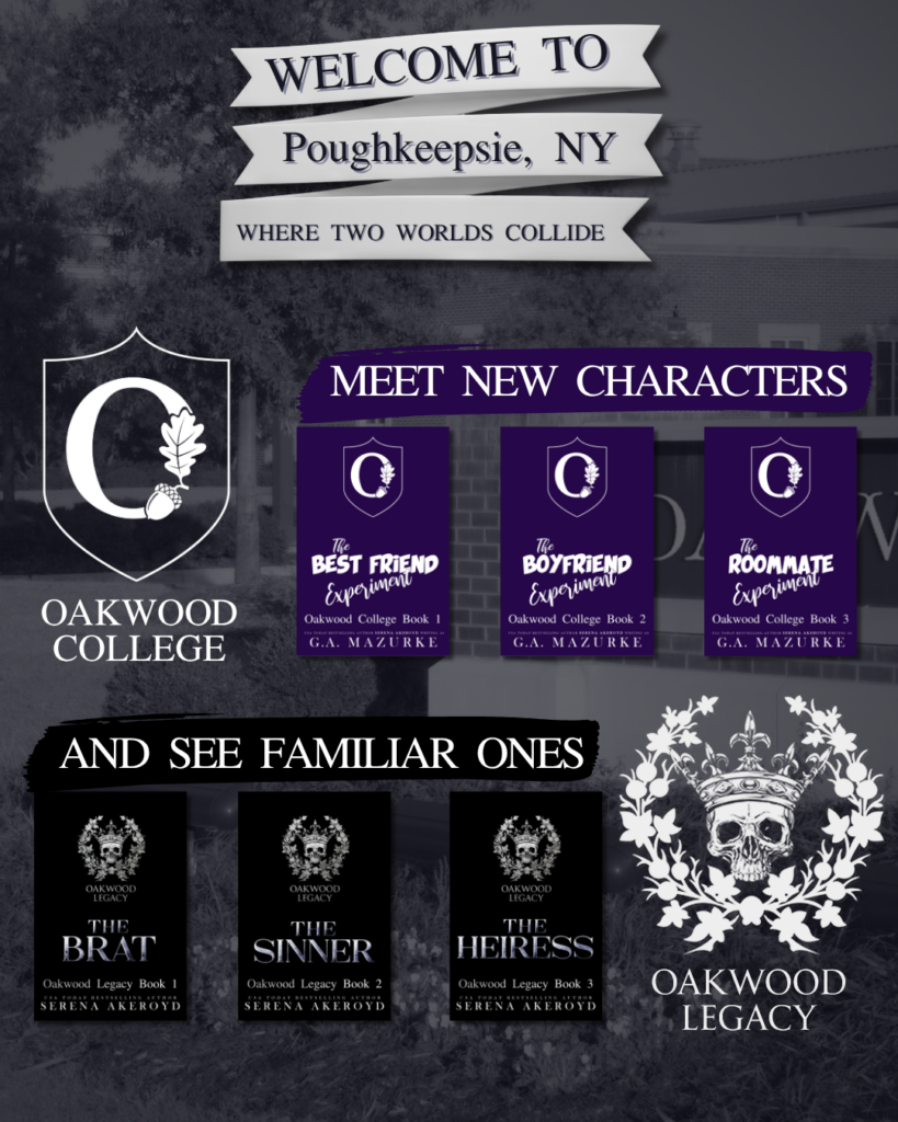 A purple-ish grayscale image of the Oakwood College sign is in the background. At the top is a ribbon covered in text that reads Welcome to Poughkeepsie, NY where two worlds collide. The Oakwood O logo, sits to the left of 3 purple temporary book covers. Text above the book covers says "meet new characters". The books are The Best Friend Experiment, The Boyfriend Experiment, and The Roommate Experiment. Below that, the Oakwood Legacy logo sits to the right of 3 black temporary book covers. Text above it says "and see familiar ones". The book covers are for The Brat, The Sinner, and The Heiress